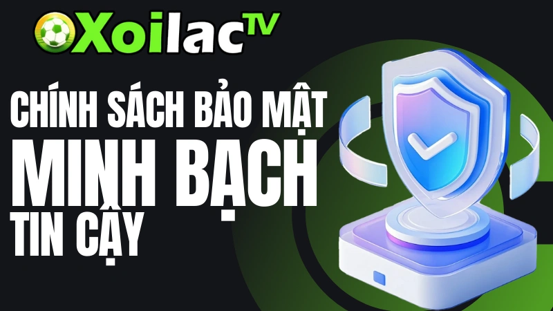 Chính sách bảo mật dữ liệu cá nhân tại Xoilac TV