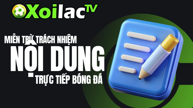 Xoilac TV không chịu trách nhiệm về nội dung bên thứ ba