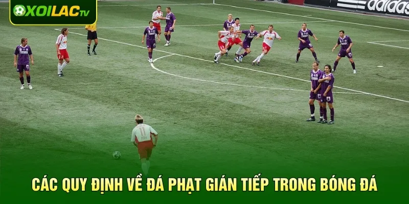 Các quy định về đá phạt gián tiếp trong bóng đá
