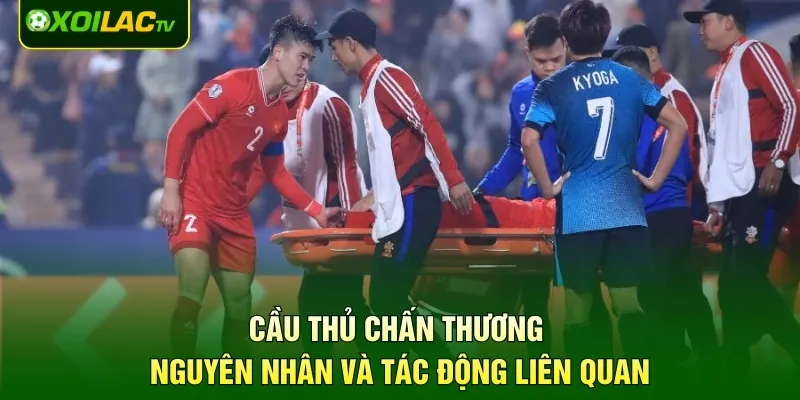 Cầu Thủ Chấn Thương - Nguyên Nhân Và Tác Động Liên Quan