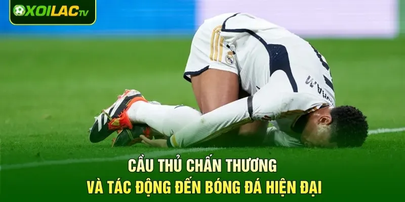 Cầu thủ chấn thương và tác động đến bóng đá hiện đại