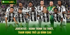 Juventus - Hành Trình Tái Thiết, Tham Vọng Trở Lại Đỉnh Cao