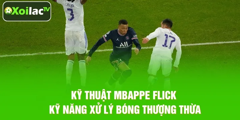 Kỹ Thuật Mbappe Flick – Nghệ Thuật Lừa Bóng Tốc Độ