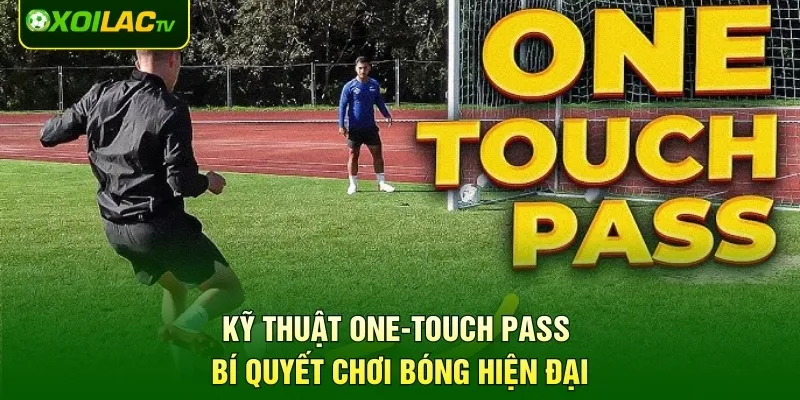 Kỹ Thuật One-Touch Pass