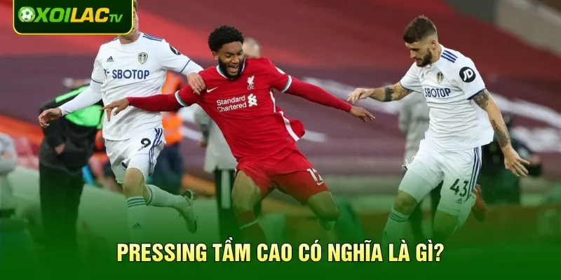 Pressing tầm cao có nghĩa là gì?