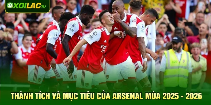 Thành tích và mục tiêu của Arsenal mùa 2025 - 2026