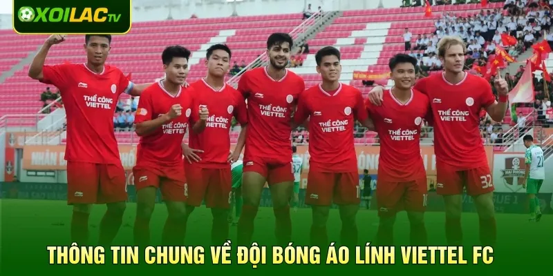 Thông tin chung về đội bóng áo lính Viettel FC
