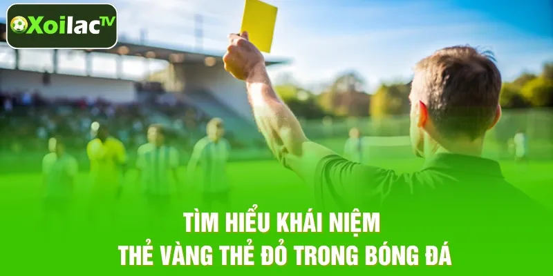 Khái niệm thẻ phạt được hiểu như thế nào?