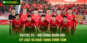 Viettel FC – Đội Bóng Quân Đội Kỷ Luật Và Khát Vọng Vươn Tầm