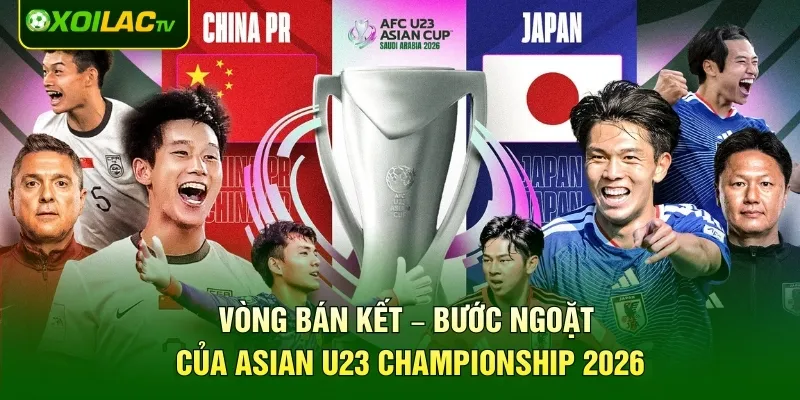 Vòng bán kết – Bước ngoặt của Asian U23 Championship 2026